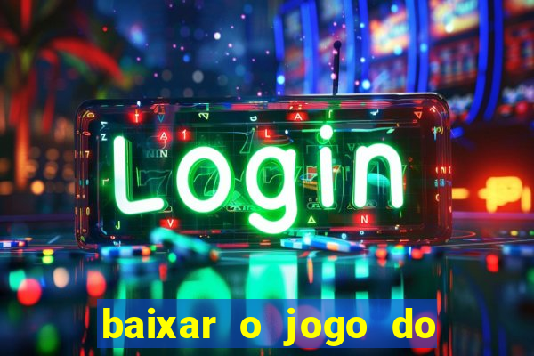 baixar o jogo do tigre 777